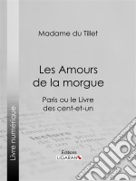 Les Amours de la morgueParis ou le Livre des cent-et-un. E-book. Formato EPUB ebook