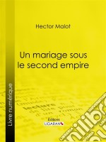 Un mariage sous le second Empire. E-book. Formato EPUB ebook