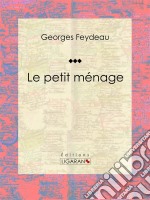 Le petit ménage. E-book. Formato EPUB ebook