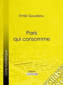 Paris qui consomme. E-book. Formato EPUB ebook di Ligaran