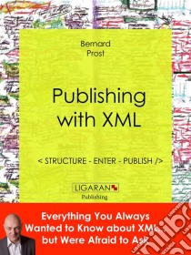 Publishing with XMLStructure, enter, publish. E-book. Formato EPUB ebook di Ligaran