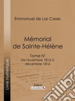 Mémorial de Sainte-HélèneTome IV - De novembre 1816 à décembre 1816 - suivi des réflexions de Las Cases. E-book. Formato EPUB ebook