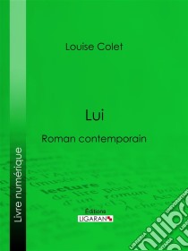 LuiRoman contemporain. E-book. Formato EPUB ebook di Ligaran