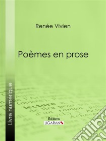 Poèmes en prosePoésie. E-book. Formato EPUB ebook di Ligaran