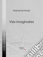 Vies imaginairesLégendes biographiques. E-book. Formato EPUB ebook