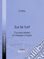 Sur le turfCourses plates et steeple-chases. E-book. Formato EPUB ebook