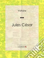 Jules CésarTragédie en trois actes traduite par Voltaire. E-book. Formato EPUB