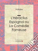 L&apos;Héraclius Espagnol ou La Comédie FameuseTraduit par Voltaire. E-book. Formato EPUB ebook