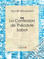 La Confession de Théodule SabotNouvelle religieuse. E-book. Formato EPUB ebook