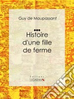 Histoire d&apos;une fille de fermeNouvelle sentimentale. E-book. Formato EPUB ebook