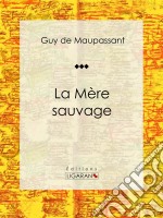 La Mère SauvageNouvelle historique. E-book. Formato EPUB ebook