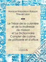 Le Trésor de la cuisinière et de la maîtresse de maisonDictionnaire complet de cuisine, de pâtisserie et d&apos;office. E-book. Formato EPUB ebook