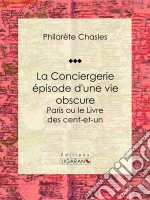 La Conciergerie - épisode d&apos;une vie obscureParis ou le Livre des cent-et-un. E-book. Formato EPUB ebook