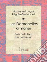 Les Demoiselles à marierParis ou le Livre des cent-et-un. E-book. Formato EPUB ebook