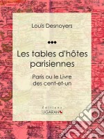 Les tables d&apos;hôtes parisiennesParis ou le Livre des cent-et-un. E-book. Formato EPUB ebook