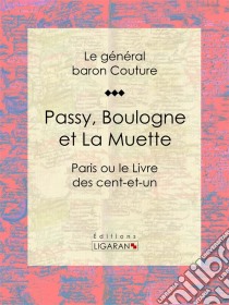 Passy, Boulogne et La MuetteParis ou le Livre des cent-et-un. E-book. Formato EPUB ebook di Ligaran