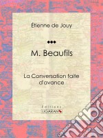 M. Beaufilsou La Conversation faite d&apos;avance. E-book. Formato EPUB ebook