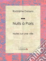 Nuits à ParisNotes sur une ville. E-book. Formato EPUB ebook