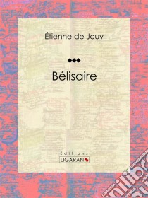 BélisaireTragédie en cinq actes et en vers. E-book. Formato EPUB ebook di Ligaran