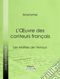 L'Oeuvre des conteurs françaisLes Maîtres de l'Amour. E-book. Formato EPUB ebook