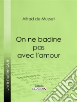 On ne badine pas avec l&apos;amour. E-book. Formato EPUB