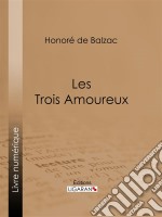 Les Trois Amoureux. E-book. Formato EPUB ebook