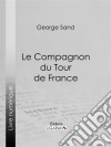 Le Compagnon du Tour de France. E-book. Formato EPUB ebook