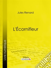 L'Écornifleur. E-book. Formato EPUB ebook di Ligaran