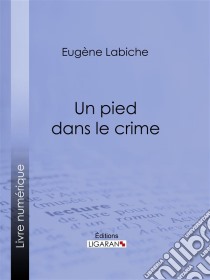 Un pied dans le crime. E-book. Formato EPUB ebook di Ligaran