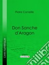 Don Sanche d&apos;Aragon. E-book. Formato EPUB ebook