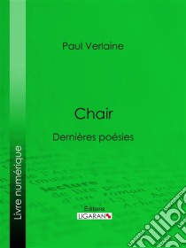 ChairDernières poésies. E-book. Formato EPUB ebook di Paul Verlaine