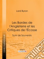 Les Bardes de l&apos;Angleterre et les Critiques de l&apos;ÉcosseSuivi de Souvenirs d&apos;Horace. E-book. Formato EPUB ebook