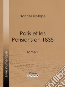 Paris et les Parisiens en 1835Tome II. E-book. Formato EPUB ebook di Ligaran