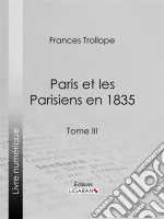 Paris et les Parisiens en 1835Tome III. E-book. Formato EPUB ebook