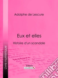 Eux et ellesHistoire d'un scandale. E-book. Formato EPUB ebook