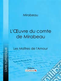 L'Oeuvre du comte de MirabeauLes Maîtres de l'Amour. E-book. Formato EPUB ebook