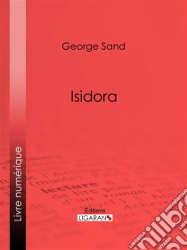 Isidora. E-book. Formato EPUB ebook di George Sand