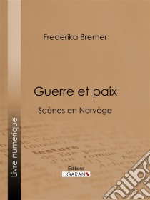 Guerre et paixScènes en Norvège. E-book. Formato EPUB ebook di Ligaran