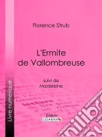 L&apos;Ermite de Vallombreusesuivi de Madeleine. E-book. Formato EPUB ebook