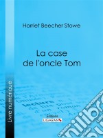 La case de l&apos;oncle Tom. E-book. Formato EPUB ebook