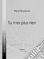 Tu n&apos;es plus rien. E-book. Formato EPUB ebook