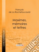 Maximes, mémoires et lettres. E-book. Formato EPUB ebook