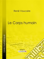 Le Corps humain. E-book. Formato EPUB ebook