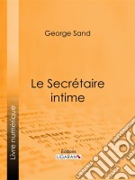 Le Secrétaire intime. E-book. Formato EPUB ebook