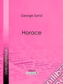 Horace. E-book. Formato EPUB ebook di George Sand