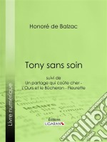 Tony sans soinsuivi de : Un partage qui coûte cher - L&apos;Ours et le Bûcheron - Fleurette. E-book. Formato EPUB ebook