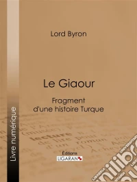 Le GiaourFragment d'une histoire Turque. E-book. Formato EPUB ebook