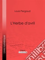 L&apos;Herbe d&apos;avril. E-book. Formato EPUB ebook