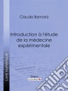 Introduction à la médecine expérimentale. E-book. Formato EPUB ebook di Claude Bernard