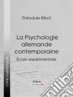 La Psychologie allemande contemporaineÉcole expérimentale. E-book. Formato EPUB ebook